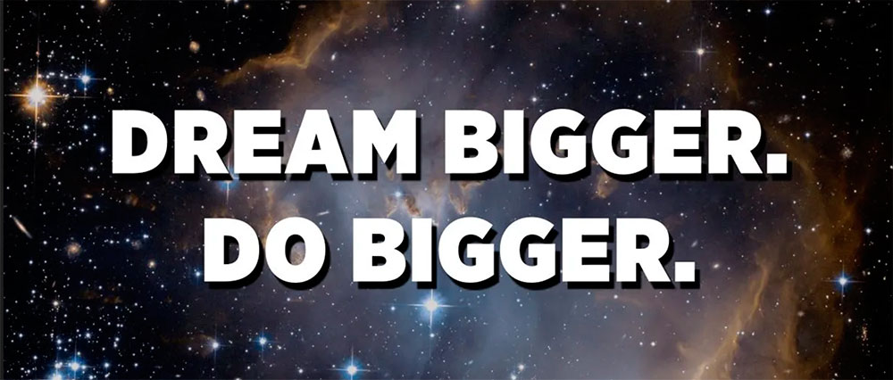 dream bigger