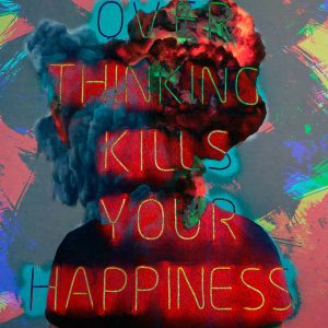 over thinking kills your happiness canvas