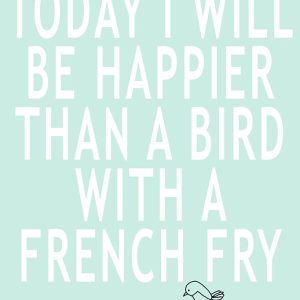 today i will be happier than a bird with a french fry canvas wall art